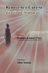 Book cover of Renove-se e Cure-se através da Meditação by Brahma Kumari Pari