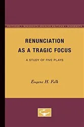 Book cover of Renunciation as a Tragic Focus by Eugene H. Falk