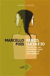 Book cover of Renzo, Lucia e io by Marcello Fois