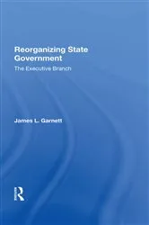 Book cover of Reorganizing State Government by James L Garnett