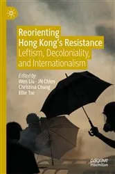 Book cover of Reorienting Hong Kong’s Resistance by Wen Liu