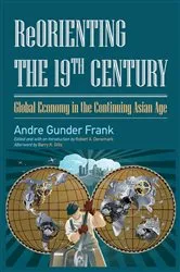 Book cover of Reorienting the 19th Century by Andre Gunder Frank