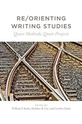 Book cover of Re/Orienting Writing Studies by William P. Banks