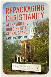 Book cover of Repackaging Christianity by Andrew Atherstone