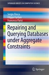 Book cover of Repairing and Querying Databases under Aggregate Constraints by Sergio Flesca