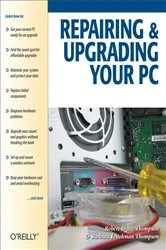Book cover of Repairing and Upgrading Your PC by Robert Bruce Thompson