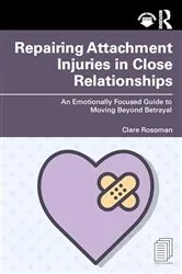 Book cover of Repairing Attachment Injuries in Close Relationships by Clare Rosoman