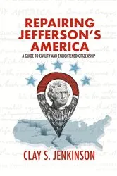 Book cover of Repairing Jefferson's America by Clay S Jenkinson