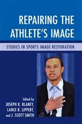 Book cover of Repairing the Athlete's Image by Joseph R. Blaney