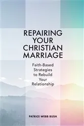 Book cover of Repairing Your Christian Marriage by Patrice Webb Bush