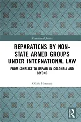 Book cover of Reparations by Non-State Armed Groups under International Law by Olivia Herman