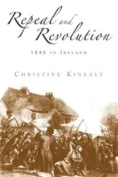 Book cover of Repeal and revolution by Christine Kinealy