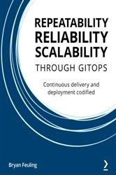 Book cover of Repeatability, Reliability, and Scalability through GitOps by N/A