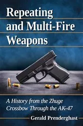 Book cover of Repeating and Multi-Fire Weapons by Gerald Prenderghast