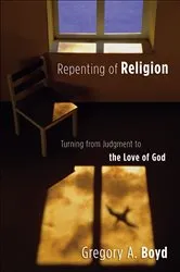 Book cover of Repenting of Religion by Gregory A. Boyd