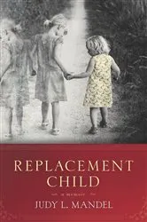 Book cover of Replacement Child by Judy L. Mandel