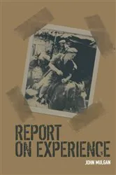 Book cover of Report on Experience by John Mulgan