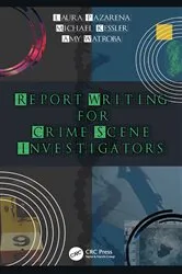 Book cover of Report Writing for Crime Scene Investigators by Laura Pazarena