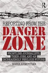 Book cover of Reporting from the Danger Zone by Maria Armoudian