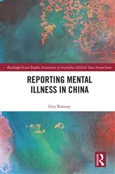 Book cover of Reporting Mental Illness in China by Guy Ramsay