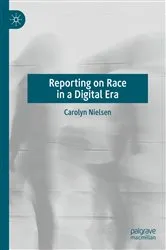 Book cover of Reporting on Race in a Digital Era by Carolyn Nielsen