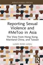 Book cover of Reporting Sexual Violence and #MeToo in Asia by Luwei Rose Luqiu