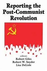 Book cover of Reporting the Post-communist Revolution by Robert Snyder