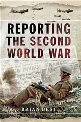 Book cover of Reporting the Second World War by Brian Best