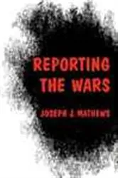 Book cover of Reporting the Wars by Joseph J. Mathews