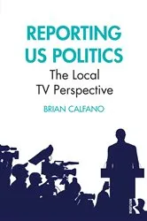 Book cover of Reporting US Politics by Brian Calfano