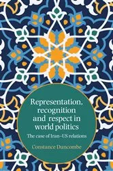 Book cover of Representation, recognition and respect in world politics by Constance Duncombe
