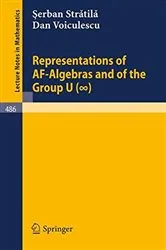 Book cover of Representations of AF-Algebras and of the Group U. (infinite) by S.-V. Stratila