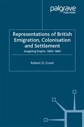 Book cover of Representations of British Emigration, Colonisation and Settlement by Robert D. Grant