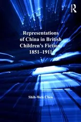 Book cover of Representations of China in British Children's Fiction, 1851-1911 by Shih-Wen Chen