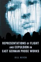 Book cover of Representations of Flight and Expulsion in East German Prose Works by William Niven