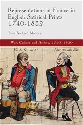 Book cover of Representations of France in English Satirical Prints 1740-1832 by J. Moores