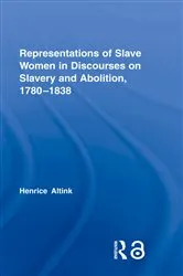 Book cover of Representations of Slave Women in Discourses on Slavery and Abolition, 1780–1838 by Henrice Altink