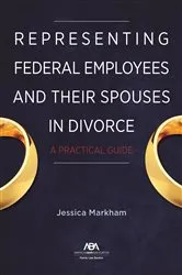 Book cover of Representing Federal Employees and Their Spouses in Divorce by Jessica Markham
