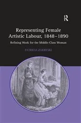 Book cover of Representing Female Artistic Labour, 1848–1890 by Patricia Zakreski