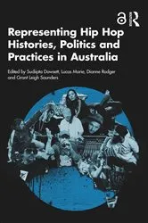 Book cover of Representing Hip Hop Histories, Politics and Practices in Australia by Sudiipta Dowsett