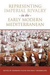 Book cover of Representing Imperial Rivalry in the Early Modern Mediterranean by Barbara Fuchs