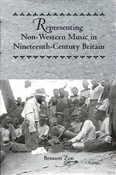 Book cover of Representing Non-Western Music in Nineteenth-Century Britain by Bennett Zon
