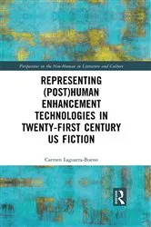 Book cover of Representing (Post)Human Enhancement Technologies in Twenty-First Century US Fiction by Carmen Laguarta-Bueno