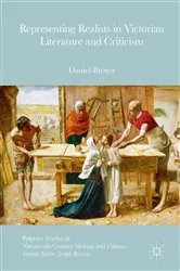 Book cover of Representing Realists in Victorian Literature and Criticism by Daniel Brown