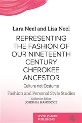 Book cover of Representing the Fashion of Our Nineteenth Century Cherokee Ancestor by Lara Neel