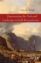 Book cover of Representing the National Landscape in Irish Romanticism by Julia Wright