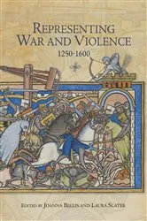Book cover of Representing War and Violence, 1250-1600 by Joanna Bellis