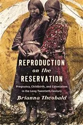 Book cover of Reproduction on the Reservation by Brianna Theobald