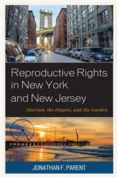 Book cover of Reproductive Rights in New York and New Jersey by Jonathan F. Parent