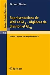 Book cover of ReprÃ©sentations de Weil et GL2 - AlgÃ¨bres de division et GLn by Tetsuo Kaise